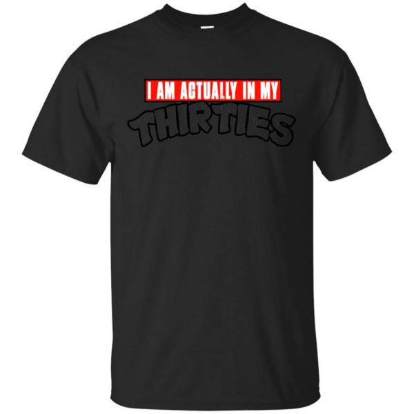 I Am Actually In My Thirties Funny TMNT Parody T-Shirts, Hoodie, Tank 3
