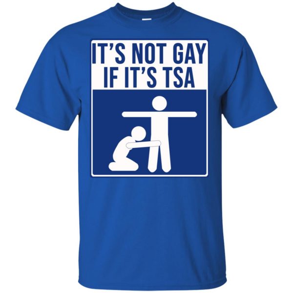 It’s Not Gay If It’s TSA T-Shirts, Hoodie, Tank Apparel 5