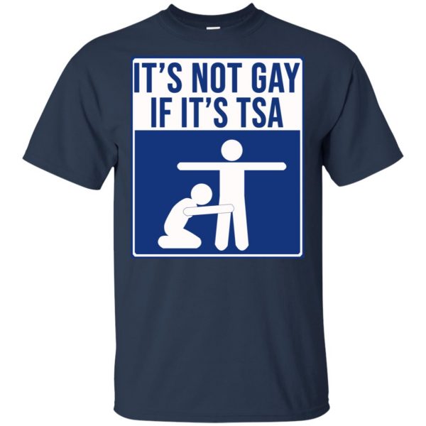 It’s Not Gay If It’s TSA T-Shirts, Hoodie, Tank Apparel 6