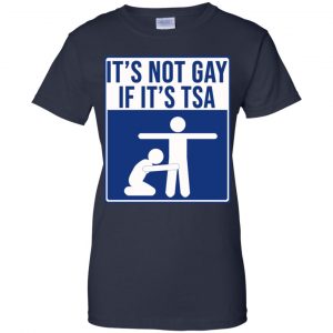 It's Not Gay If It's TSA T-Shirts, Hoodie, Tank 24