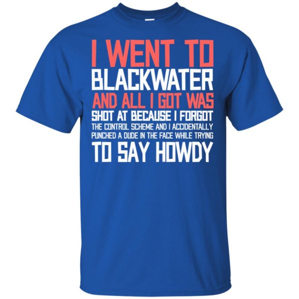 I Went To Blackwater T-Shirts, Hoodie, Tank Apparel 5