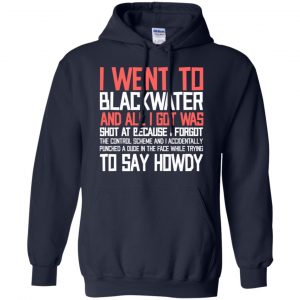 I Went To Blackwater T-Shirts, Hoodie, Tank 19