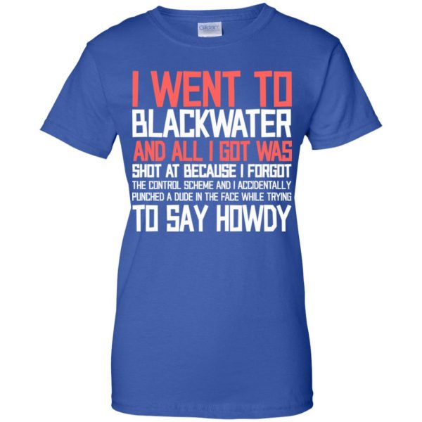I Went To Blackwater T-Shirts, Hoodie, Tank Apparel 14