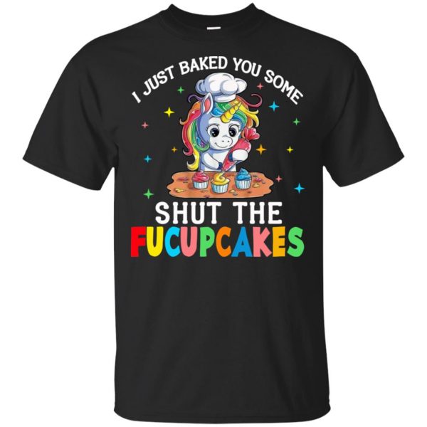 I Just Baked You Some Shut The Fucupcakes Unicorn T-Shirts, Hoodie, Tank 2