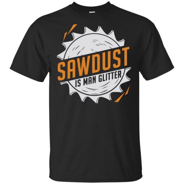 Sawdust Is Man Glitter T-Shirts, Hoodie, Tank 3