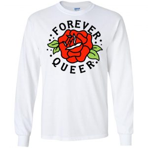 Forever Queer Rose T-Shirts, Hoodie, Tank 18