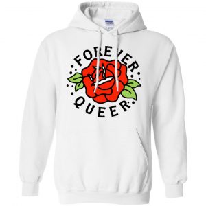Forever Queer Rose T-Shirts, Hoodie, Tank 21