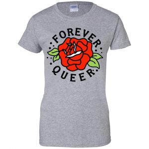 Forever Queer Rose T-Shirts, Hoodie, Tank 23