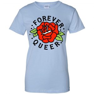 Forever Queer Rose T-Shirts, Hoodie, Tank 25