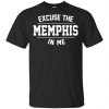 Excuse The Memphis In Me T-Shirts, Hoodie, Tank 2