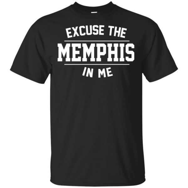 Excuse The Memphis In Me T-Shirts, Hoodie, Tank 3