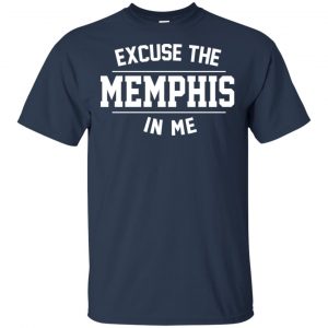 Excuse The Memphis In Me T-Shirts, Hoodie, Tank 9