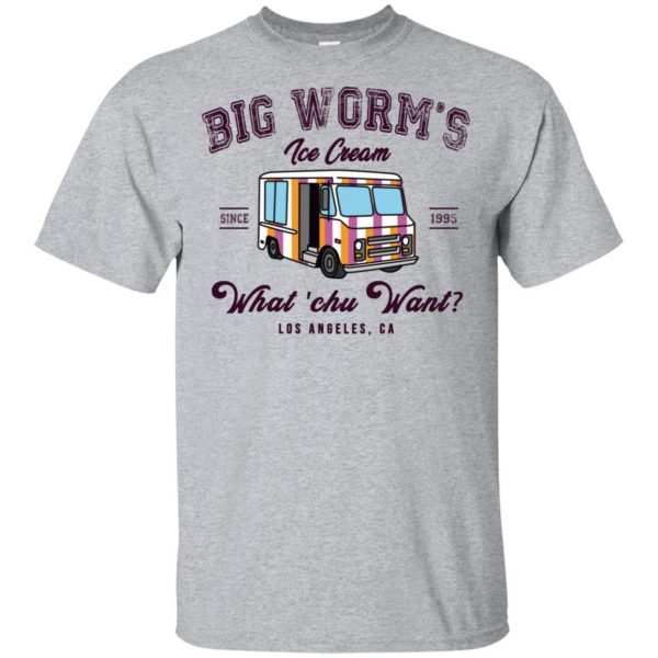 Big Worm's Ice Cream What 'chu Want T-Shirts, Hoodie, Tank 3
