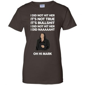 I Did Not Hit Her It’s Not True It’s Bullshit I Did Not Hit Her I Did Naaaaaht Oh Hi Mark T-Shirts, Hoodie, Tank 23
