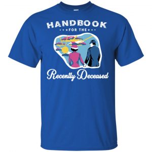 Handbook For The Recently Deceased T-Shirts, Hoodie, Tank 16 Handbook For The Recently Deceased T-Shirts, Hoodie, Tank 16