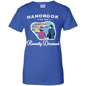 Handbook For The Recently Deceased T-Shirts, Hoodie, Tank 25 Handbook For The Recently Deceased T-Shirts, Hoodie, Tank 25