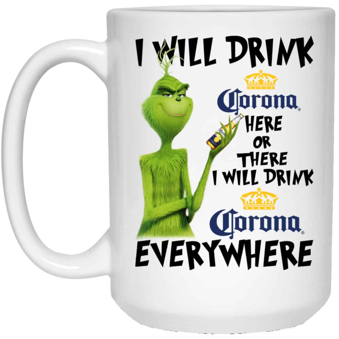 The Grinch: I Will Drink Corona Here Or There I Will Drink Corona Everywhere Mug 4 The Grinch: I Will Drink Corona Here Or There I Will Drink Corona Everywhere Mug 4