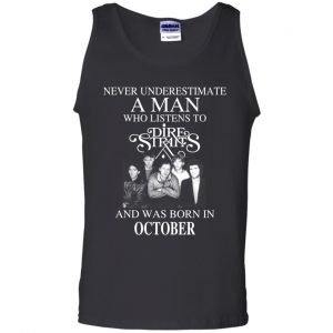 A Man Who Listens To Dire Straits And Was Born In October T-Shirts, Hoodie, Tank 24