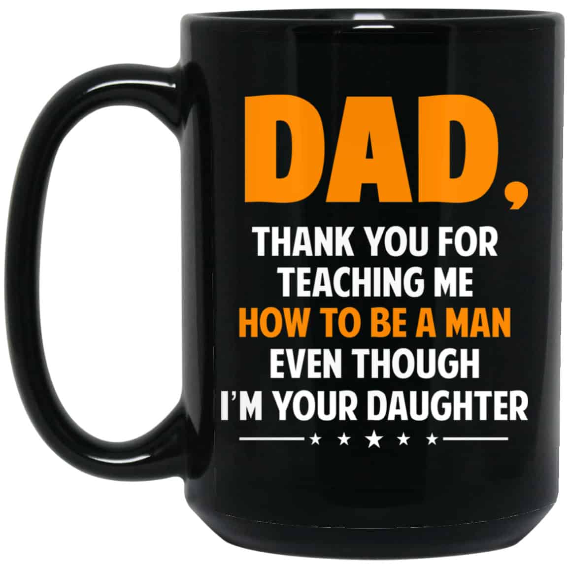 A Man Even Though I'm Gift Coffee Mug Dad Thank You For Teaching Me How To Be 