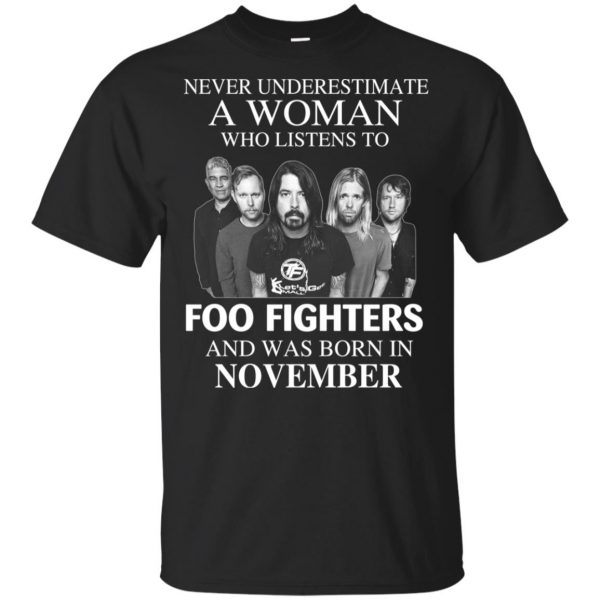 A Woman Who Listens To Foo Fighters And Was Born In November T-Shirts, Hoodie, Tank 3