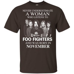 A Woman Who Listens To Foo Fighters And Was Born In November T-Shirts, Hoodie, Tank Apparel 2