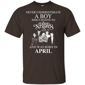 A Boy Who Listens To Dire Straits And Was Born In April T-Shirts, Hoodie, Tank 16