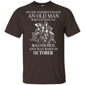 An Old Man Who Listens To Black Veil Brides And Was Born In October T-Shirts, Hoodie, Tank 17