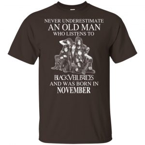 An Old Man Who Listens To Black Veil Brides And Was Born In November T-Shirts, Hoodie, Tank 17