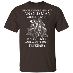 An Old Man Who Listens To Black Veil Brides And Was Born In February T-Shirts, Hoodie, Tank 17