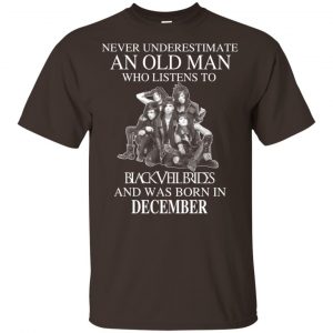 An Old Man Who Listens To Black Veil Brides And Was Born In December T-Shirts, Hoodie, Tank 17