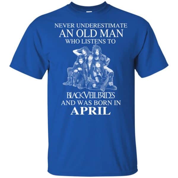An Old Man Who Listens To Black Veil Brides And Was Born In April T-Shirts, Hoodie, Tank 4