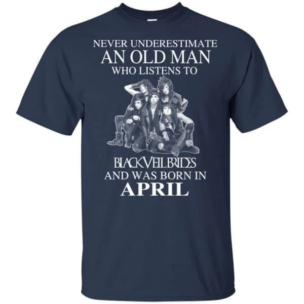 An Old Man Who Listens To Black Veil Brides And Was Born In April T-Shirts, Hoodie, Tank 5