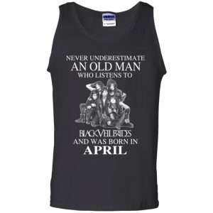An Old Man Who Listens To Black Veil Brides And Was Born In April T-Shirts, Hoodie, Tank 24