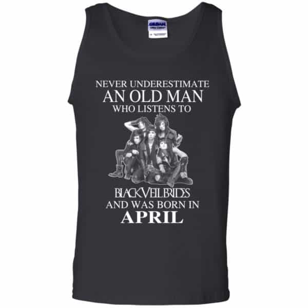 An Old Man Who Listens To Black Veil Brides And Was Born In April T-Shirts, Hoodie, Tank 13