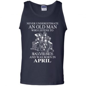 An Old Man Who Listens To Black Veil Brides And Was Born In April T-Shirts, Hoodie, Tank 25