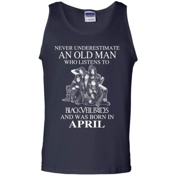 An Old Man Who Listens To Black Veil Brides And Was Born In April T-Shirts, Hoodie, Tank 14