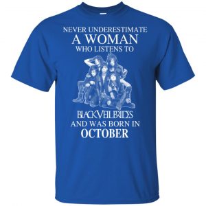 A Woman Who Listens To Black Veil Brides And Was Born In October T-Shirts, Hoodie, Tank 16