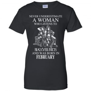 A Woman Who Listens To Black Veil Brides And Was Born In February T-Shirts, Hoodie, Tank 22