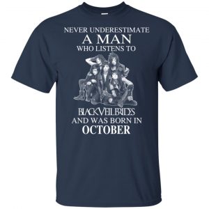A Man Who Listens To Black Veil Brides And Was Born In October T-Shirts, Hoodie, Tank 8