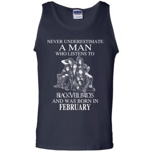A Man Who Listens To Black Veil Brides And Was Born In February T-Shirts, Hoodie, Tank 25
