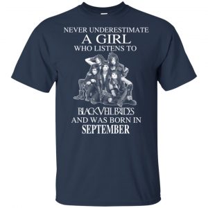 A Girl Who Listens To Black Veil Brides And Was Born In September T-Shirts, Hoodie, Tank 17