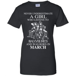 A Girl Who Listens To Black Veil Brides And Was Born In March T-Shirts, Hoodie, Tank 22