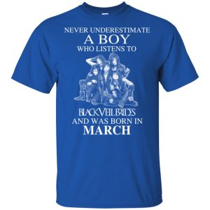 A Boy Who Listens To Black Veil Brides And Was Born In March T-Shirts, Hoodie, Tank 15