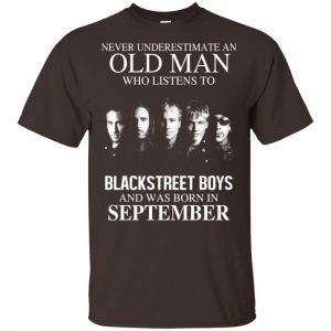 An Old Man Who Listens To Backstreet Boys And Was Born In September T-Shirts, Hoodie, Tank 16