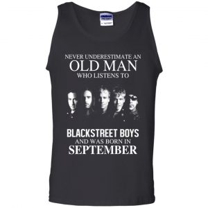 An Old Man Who Listens To Backstreet Boys And Was Born In September T-Shirts, Hoodie, Tank 23