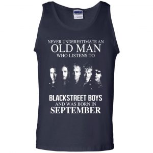An Old Man Who Listens To Backstreet Boys And Was Born In September T-Shirts, Hoodie, Tank 24