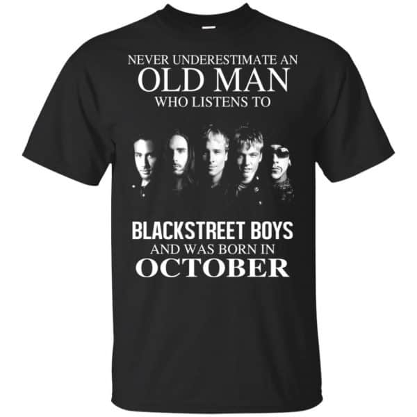 An Old Man Who Listens To Backstreet Boys And Was Born In October T-Shirts, Hoodie, Tank 3