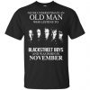 An Old Man Who Listens To Backstreet Boys And Was Born In November T-Shirts, Hoodie, Tank 1