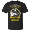 A Woman Who Listens To Bob Seger And Was Born In February T-Shirts, Hoodie, Tank 2