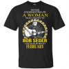 A Woman Who Listens To Bob Seger And Was Born In February T-Shirts, Hoodie, Tank 1